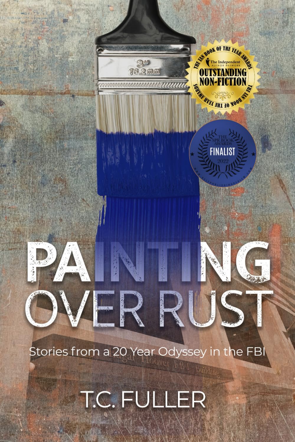 Painting Over Rust: Stories From a 20 Year Odyssey in the FBI