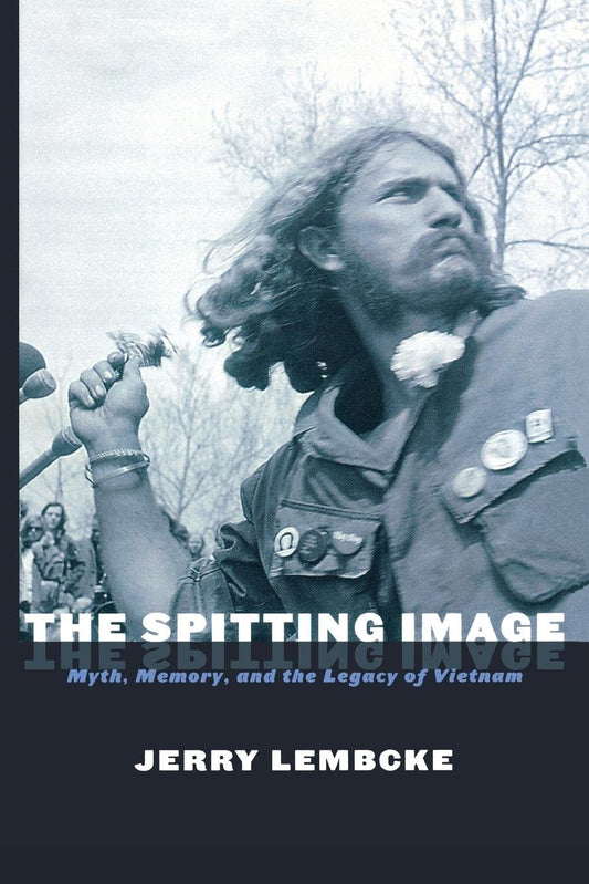 Spitting Image: Myth, Memory, and the Legacy of Vietnam (Revised)