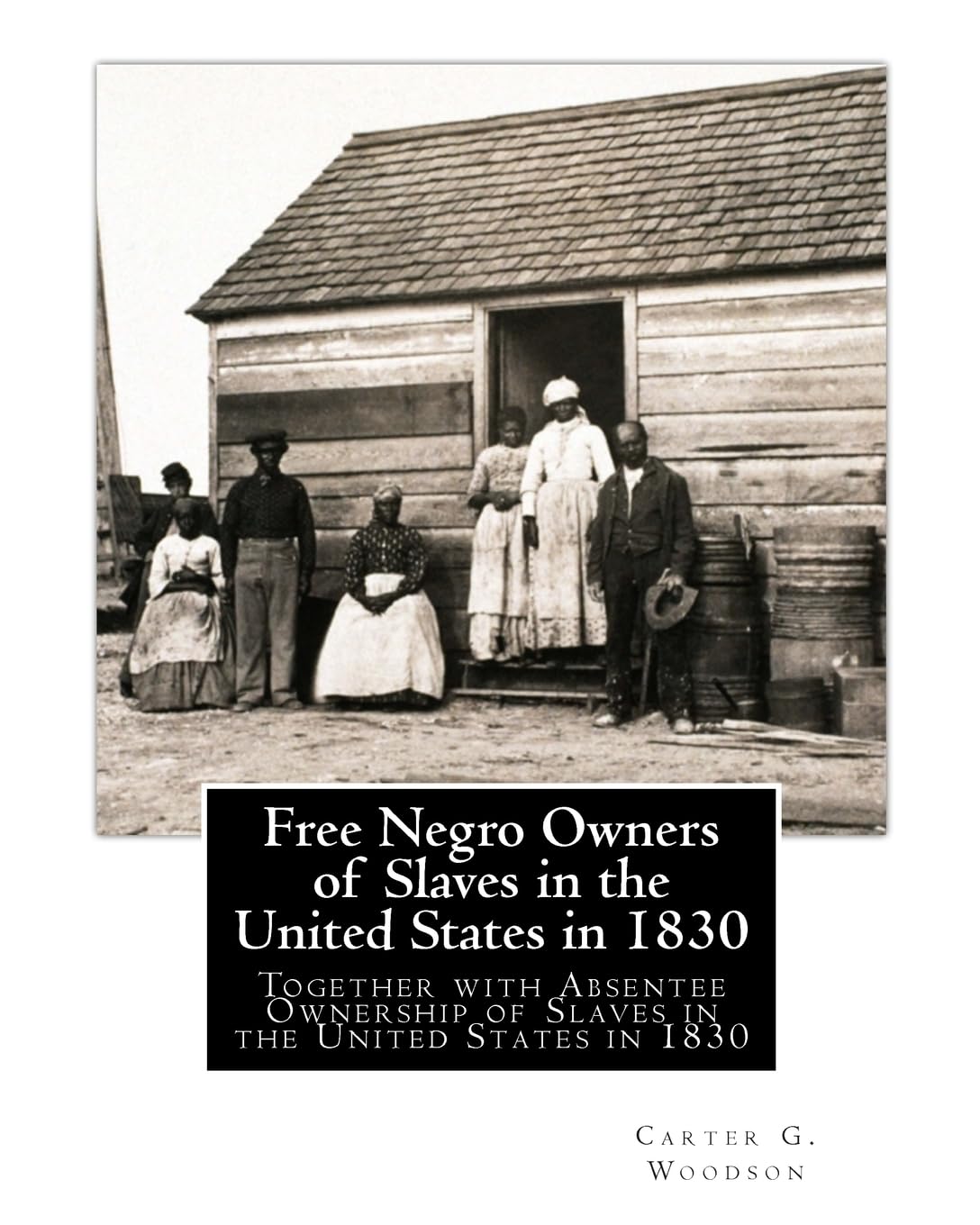 Free Negro Owners of Slaves in the United States in 1830: Together with Absentee Ownership of Slaves in the United States in 1830