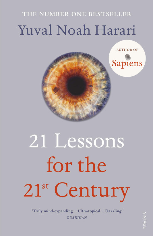21 Lessons for the 21st Century: 'Truly mind-expanding... Ultra-topical' Guardian book cover
