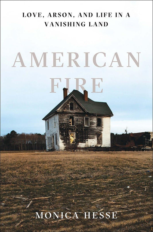 American Fire: Love, Arson, and Life in a Vanishing Land book cover