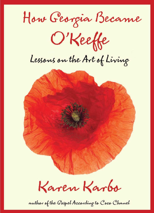 How Georgia Became O'Keeffe: Lessons on the Art of Living book cover