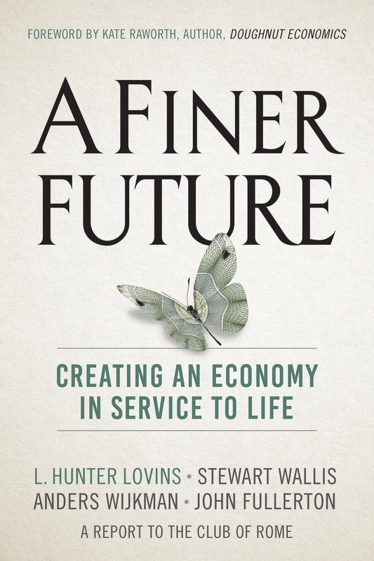Finer Future: Creating an Economy in Service to Life