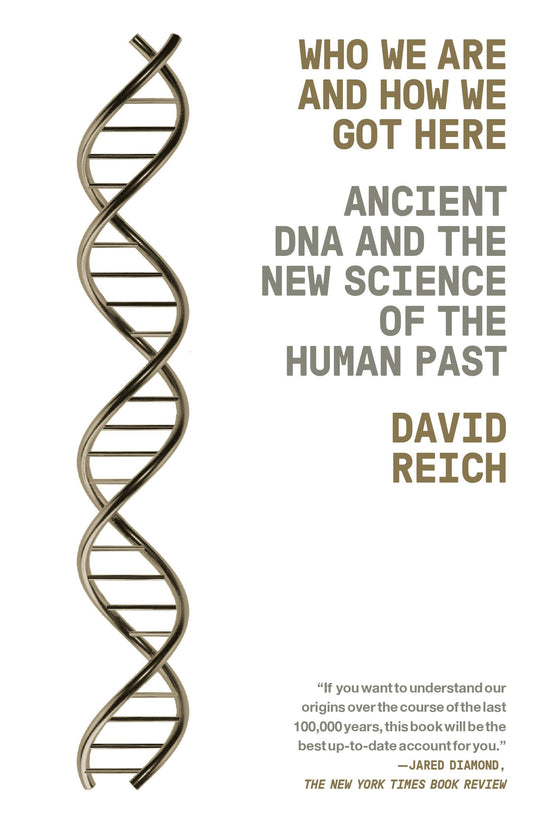 Who We Are and How We Got Here: Ancient DNA and the New Science of the Human Past book cover