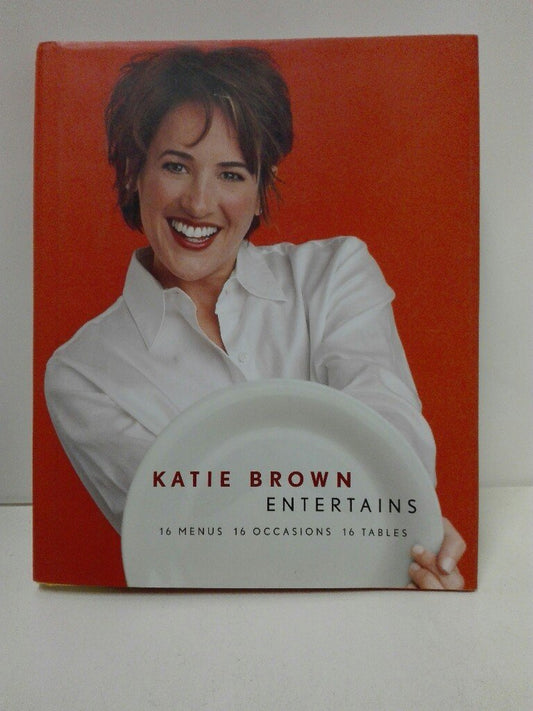 Katie Brown Entertains: 16 Menus 16 Occasions 16 Tables book cover