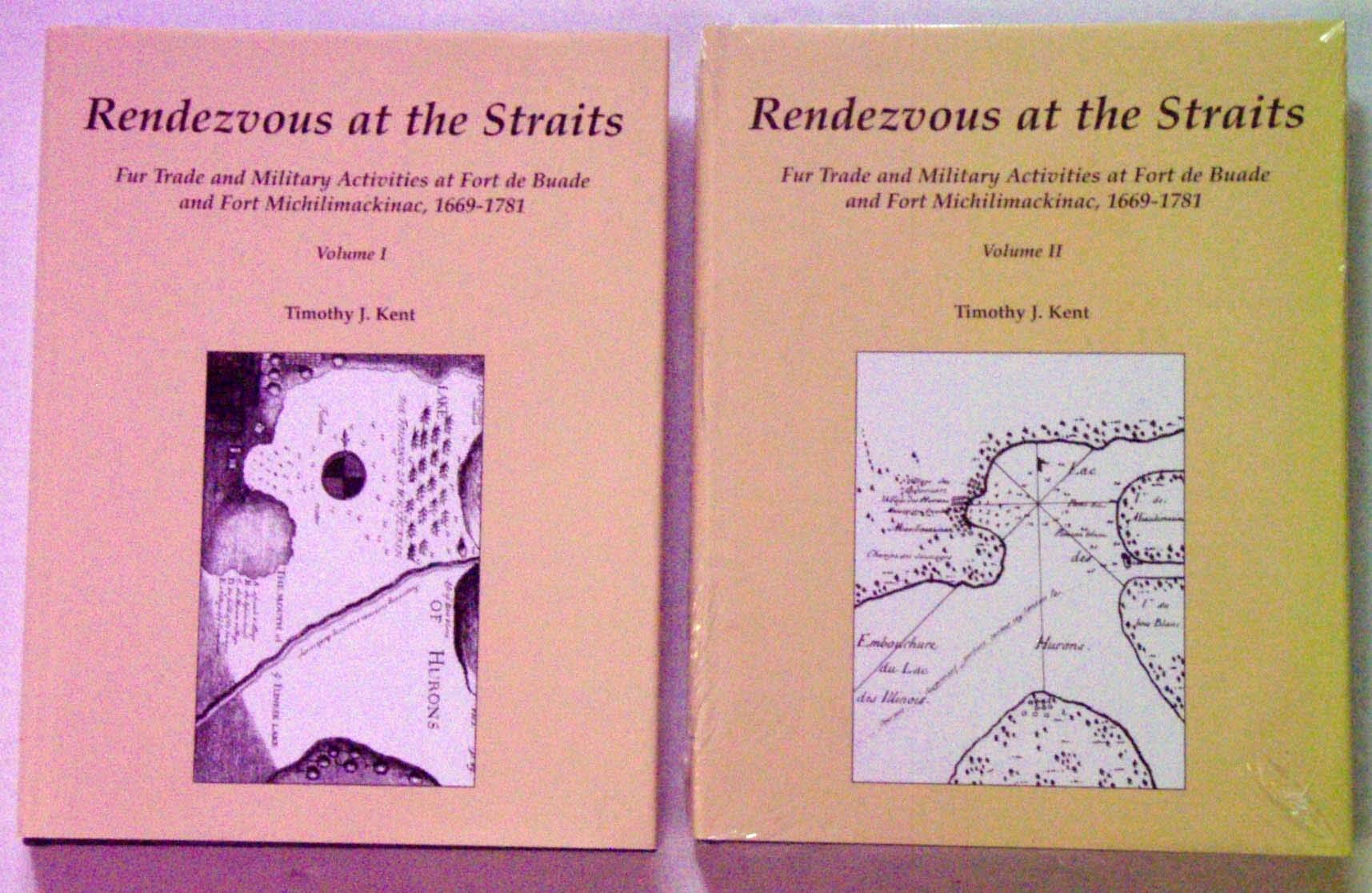 Rendezvous at the Straits, Volume II: Fur Trade and Military Activities at Fort de Buade and Fort Michilimackinac, 1669-1781 book cover