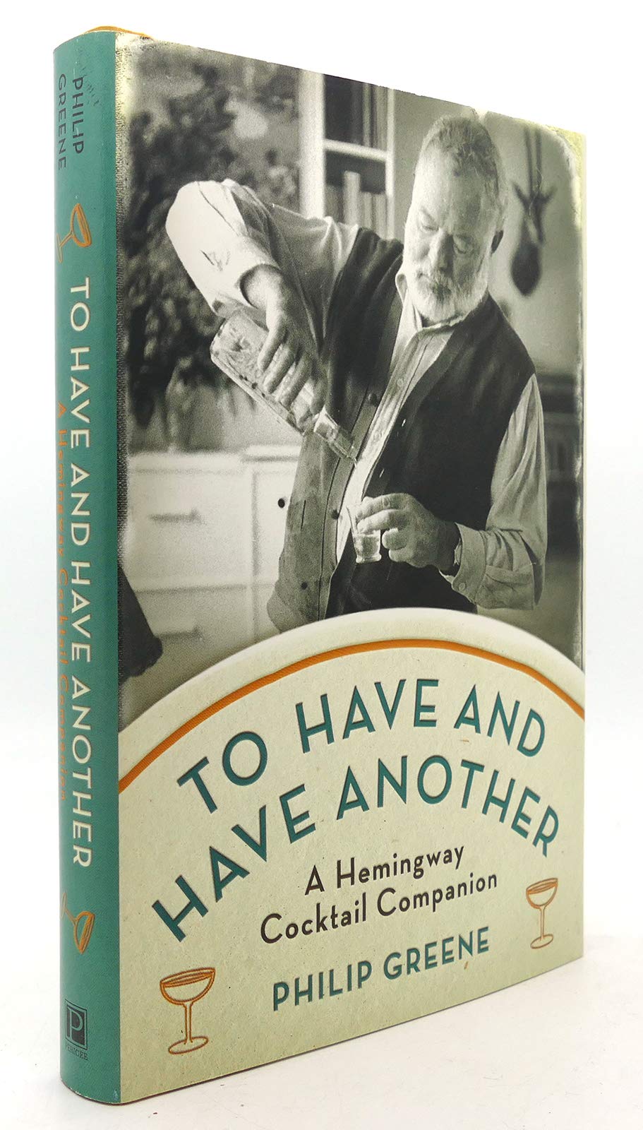 To Have and Have Another: A Hemingway Cocktail Companion book cover