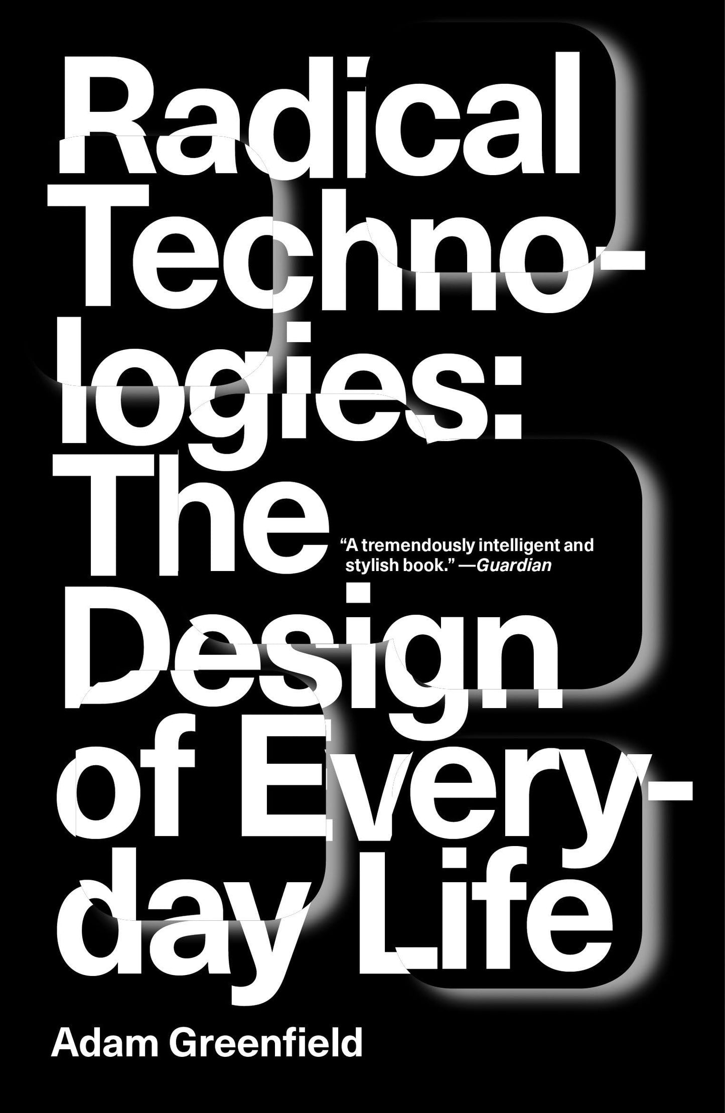 Radical Technologies: The Design of Everyday Life book cover