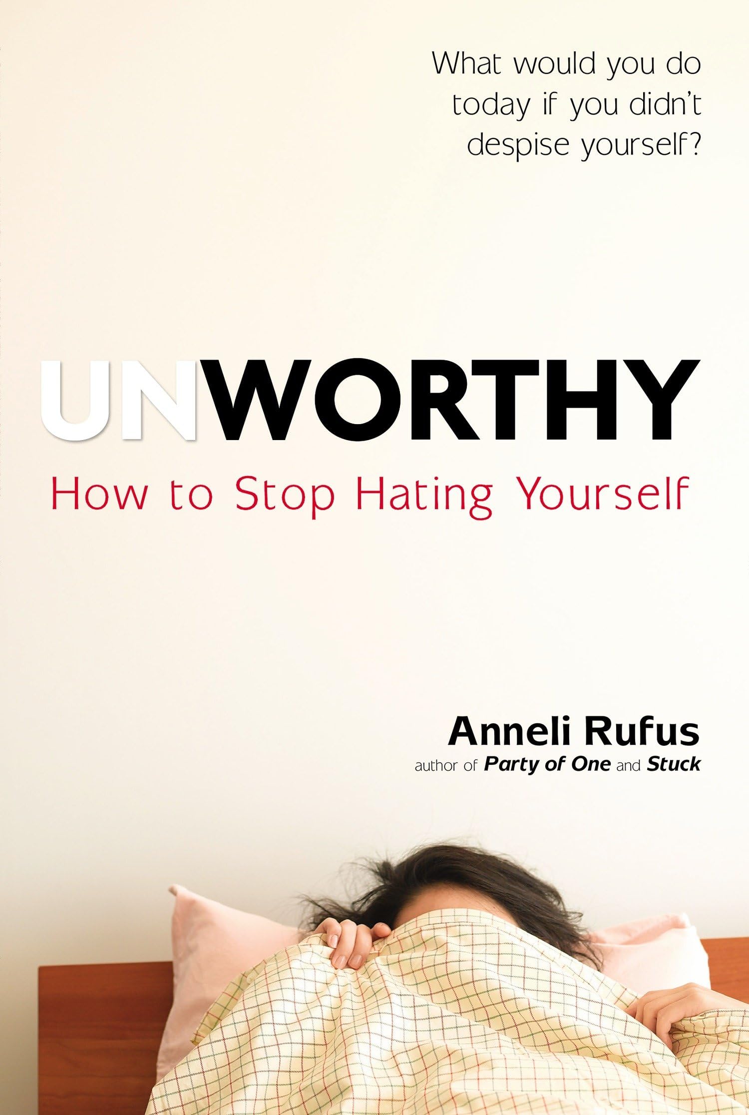 Unworthy: How to Stop Hating Yourself book cover