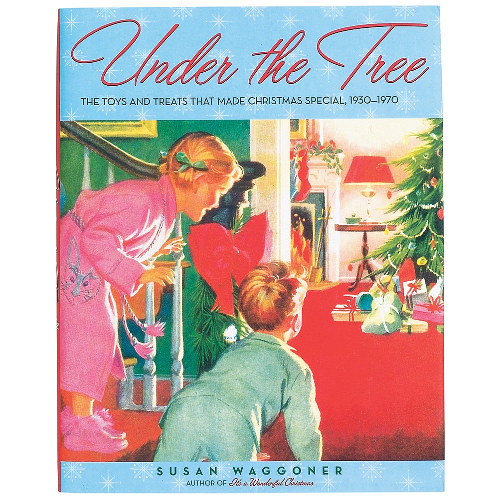 Under the Tree: The Toys and Treats That Made Christmas Special, 1930-1970 book cover