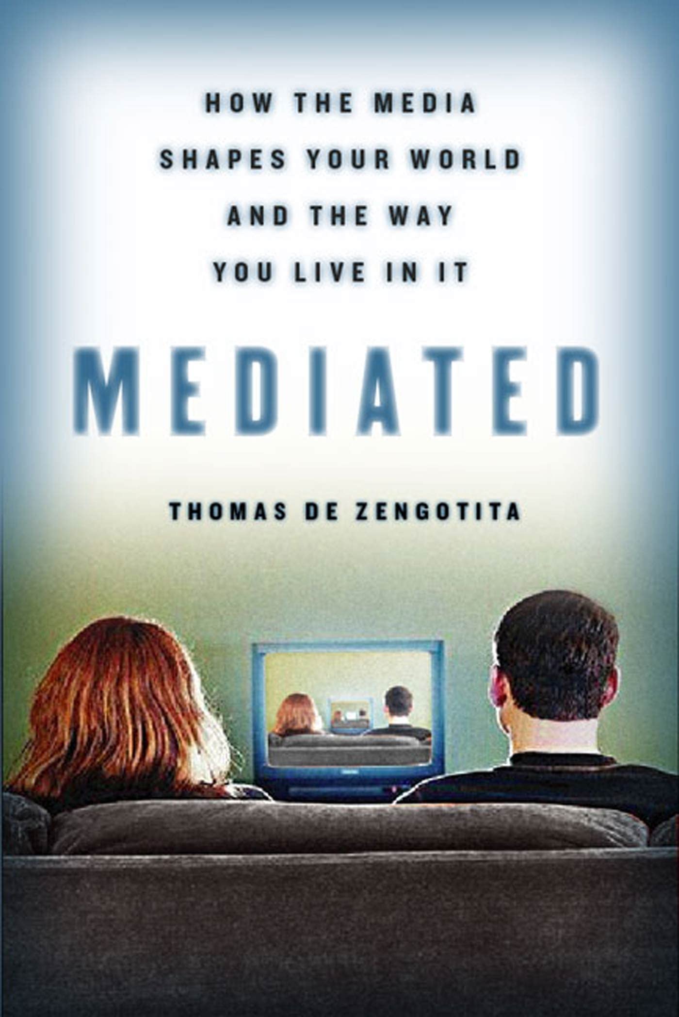Mediated: How the Media Shapes Your World and the Way You Live in It book cover