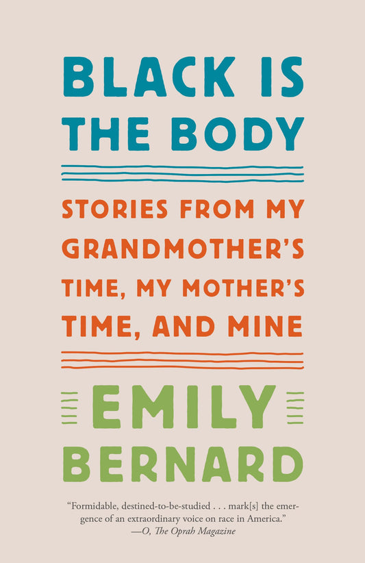 Black Is the Body: Stories from My Grandmother's Time, My Mother's Time, and Mine book cover