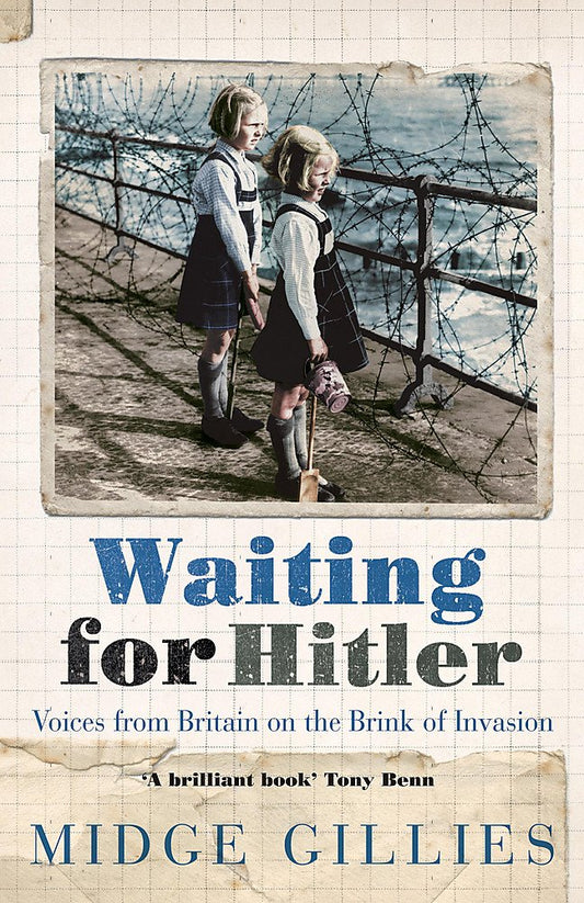 Waiting for Hitler: Voices From Britain on the Brink of Invasion