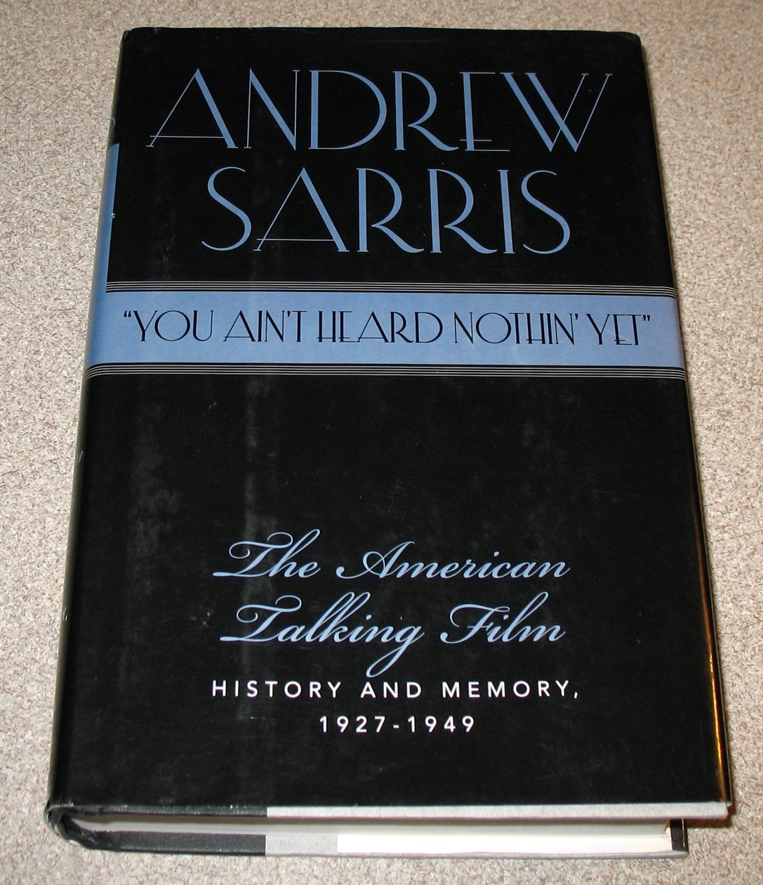 "You Ain't Heard Nothin' Yet": The American Talking Film, History and Memory, 1927-1949