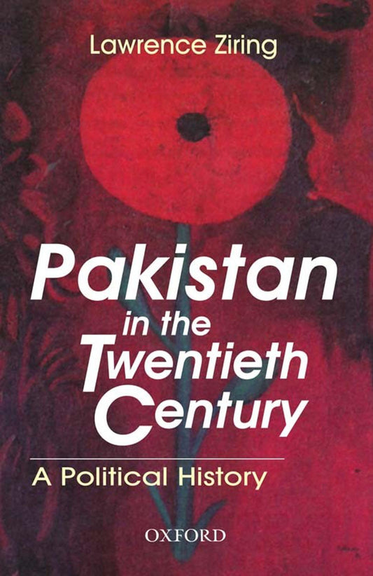 Pakistan in the Twentieth Century: A Political History (Jubilee Series)