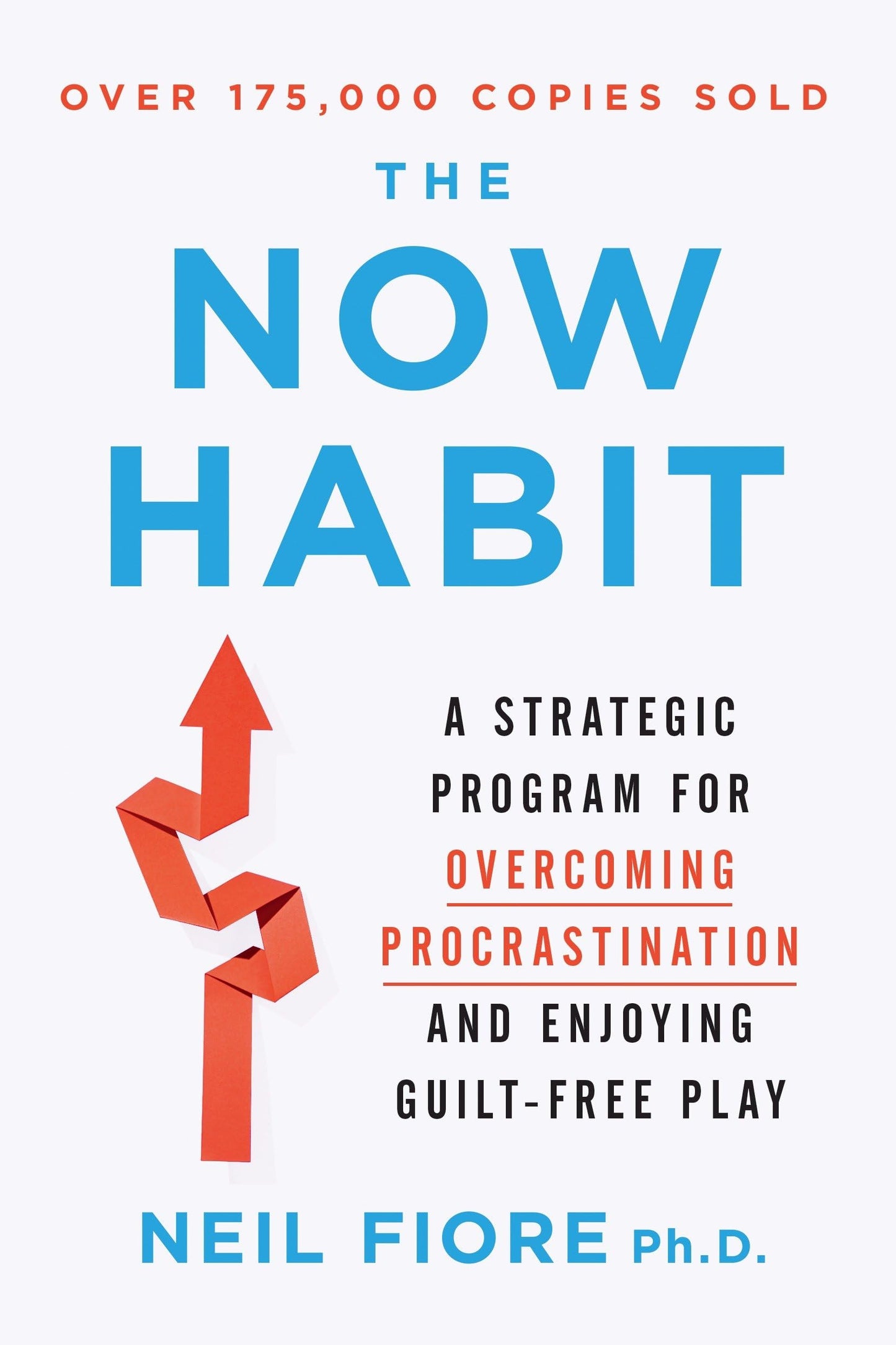 Now Habit: A Strategic Program for Overcoming Procrastination and Enjoying Guilt-Free Play