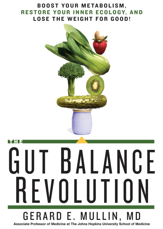 Gut Balance Revolution: Boost Your Metabolism, Restore Your Inner Ecology, and Lose the Weight for Good!