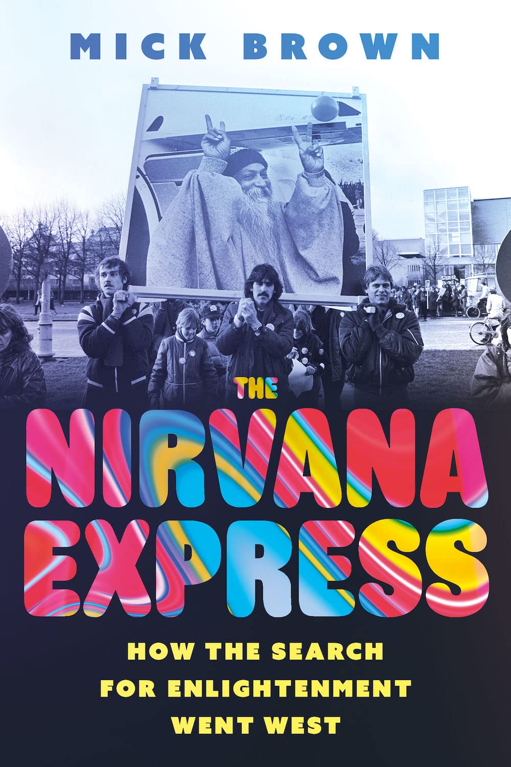 The Nirvana Express: How the Search for Enlightenment Went West book cover