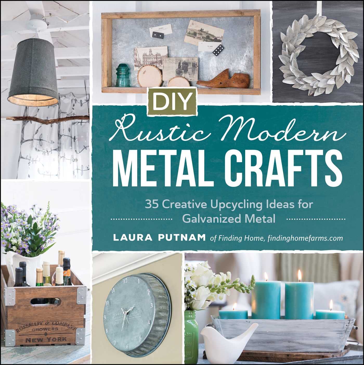 DIY Rustic Modern Metal Crafts: 35 Creative Upcycling Ideas for Galvanized Metal book cover