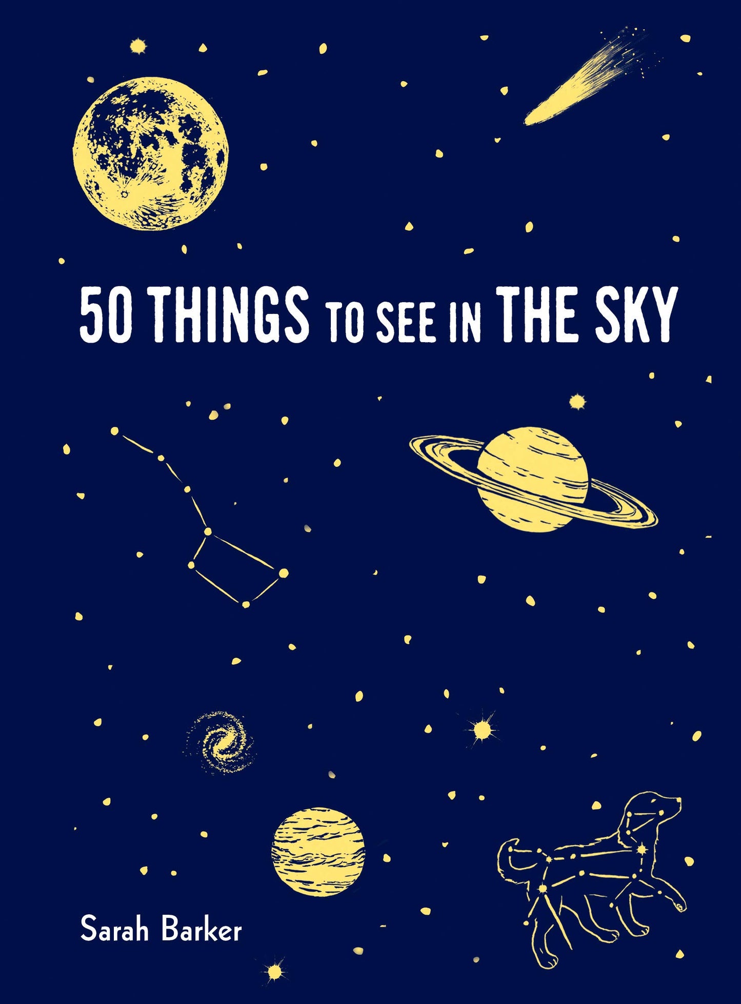 50 Things to See in the Sky: (Illustrated Beginner's Guide to Stargazing with Step by Step Instructions and Diagrams, Glow in the Dark Cover) book cover