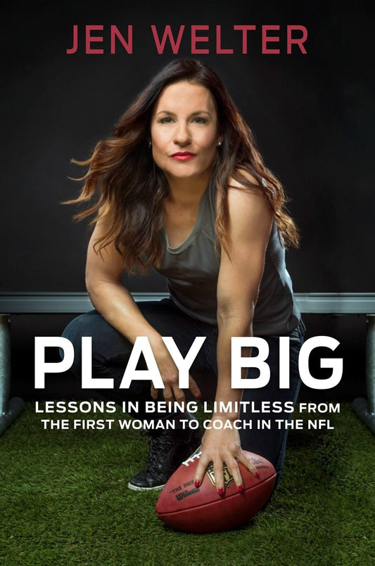 Play Big: Lessons in Being Limitless from the First Woman to Coach in the NFL book cover