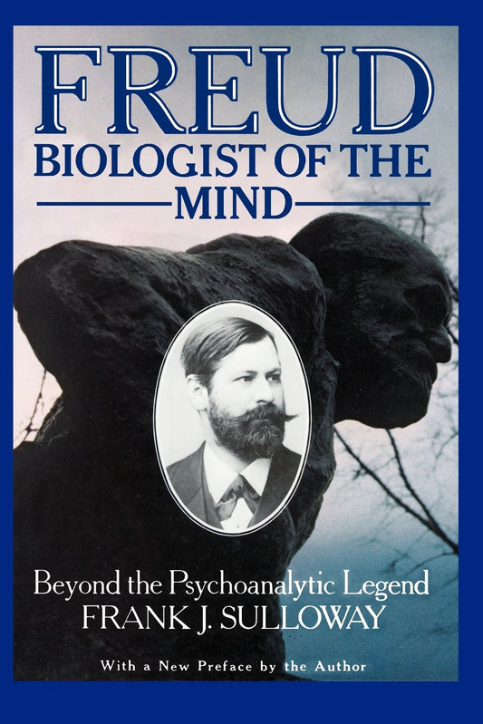 Freud, Biologist of the Mind: Beyond the Psychoanalytic Legend, with a New Preface by the Author (Harvard Univ PR Pbk)