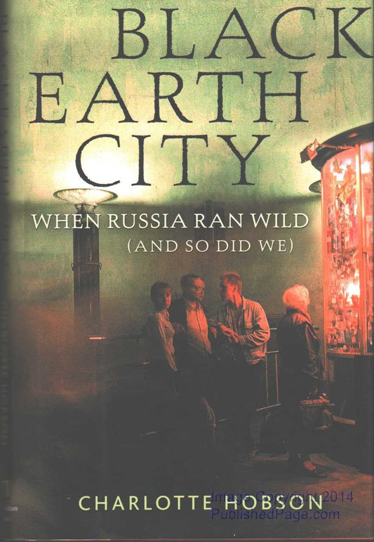 Black Earth City: When Russia Ran Wild (and So Did We) book cover