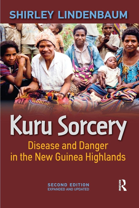 Kuru Sorcery: Disease and Danger in the New Guinea Highlands (Expanded, Updated) book cover