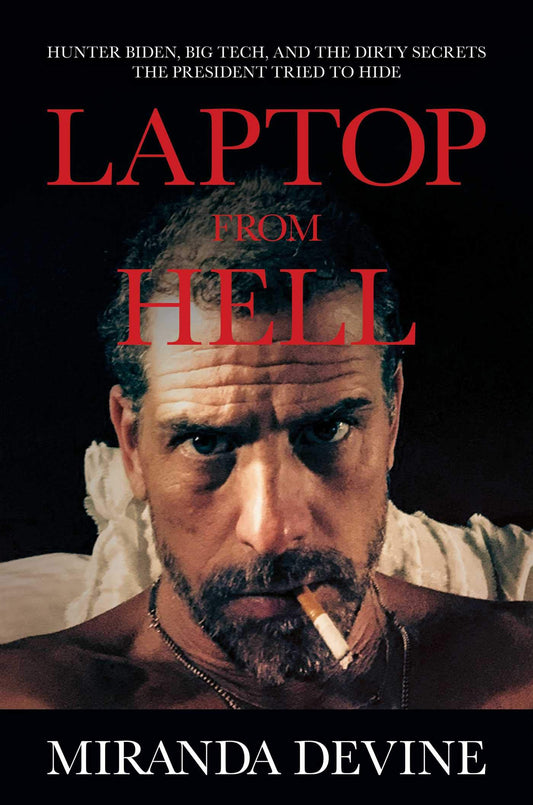 Laptop from Hell: Hunter Biden, Big Tech, and the Dirty Secrets the President Tried to Hide book cover