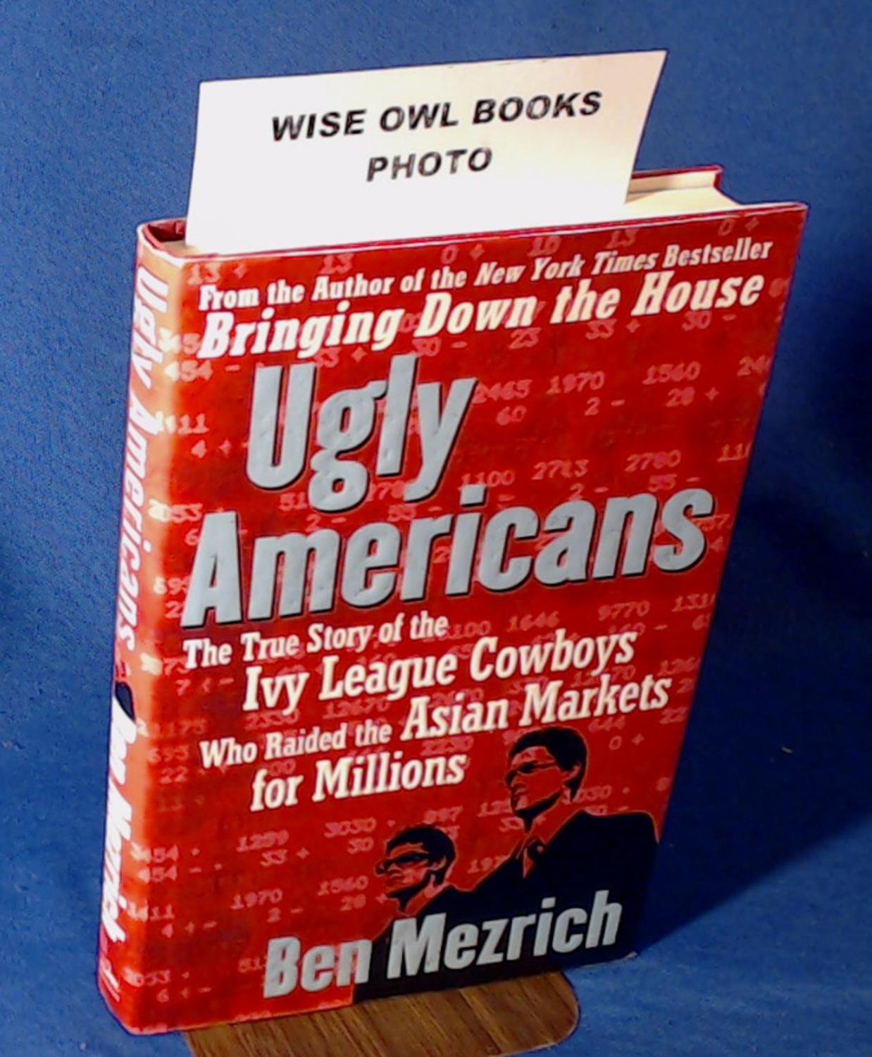 Ugly Americans: The True Story of the Ivy League Cowboys Who Raided the Asian Markets for Millions book cover