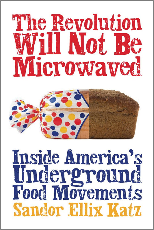 Revolution Will Not Be Microwaved: Inside America's Underground Food Movements