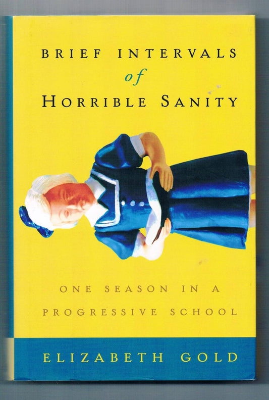 Brief Intervals of Horrible Sanity: One Season in a Progressive School book cover