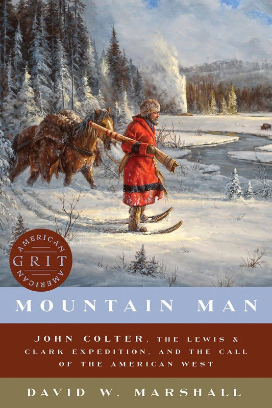 Mountain Man: John Colter, the Lewis & Clark Expedition, and the Call of the American West book cover