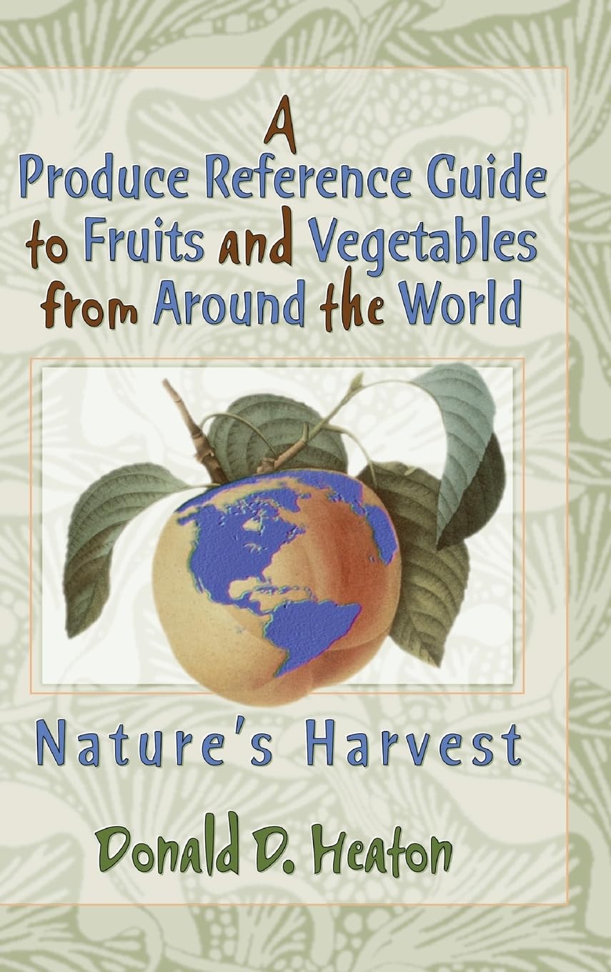 Produce Reference Guide to Fruits and Vegetables from Around the World: Nature's Harvest (REV and Revised) book cover