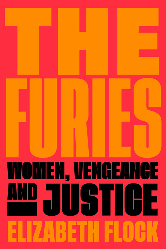 Furies: Women, Vengeance, and Justice
