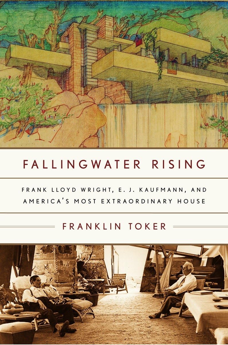 Fallingwater Rising: Frank Lloyd Wright, E. J. Kaufmann, and America's Most Extraordinary House book cover