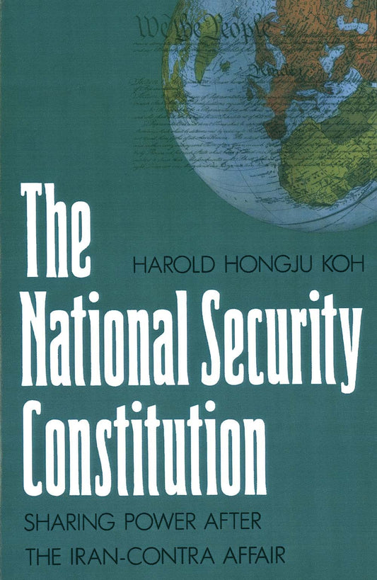 National Security Constitution: Sharing Power After the Iran-Contra Affair