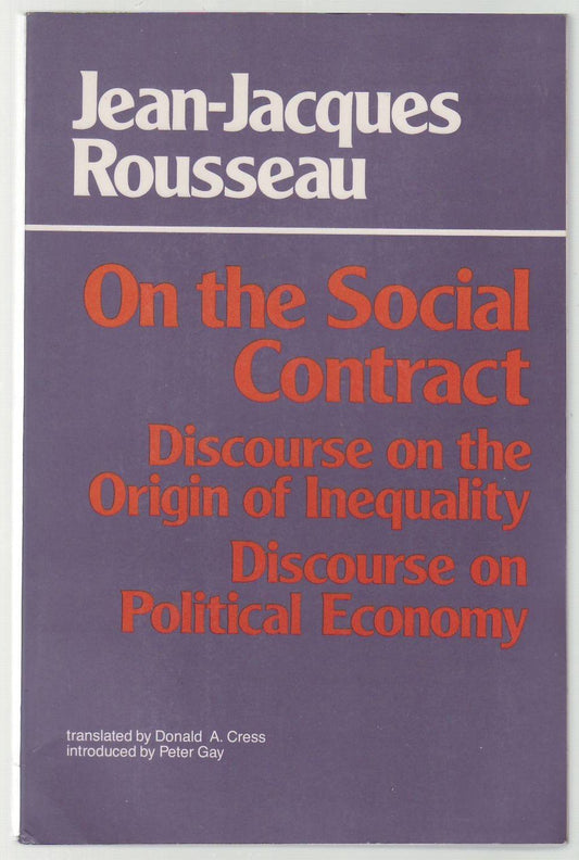 On the Social Contract; Discourse on the Origin of Inequality; Discourse on Political Economy