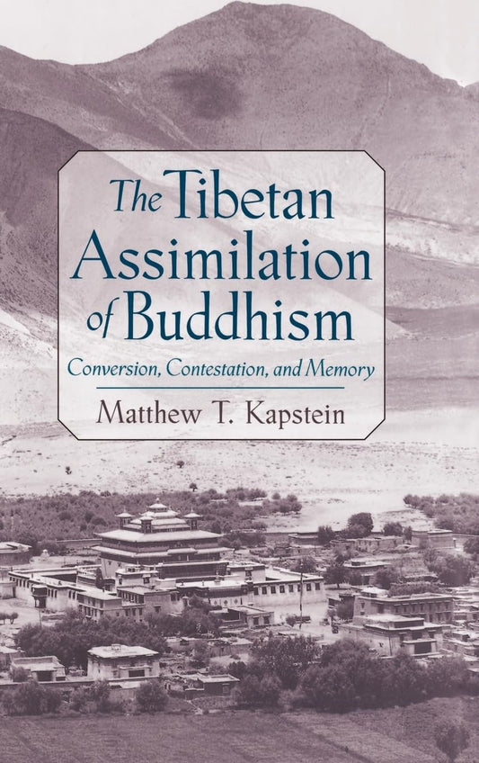 Tibetan Assimilation of Buddhism: Conversion, Contestation, and Memory book cover