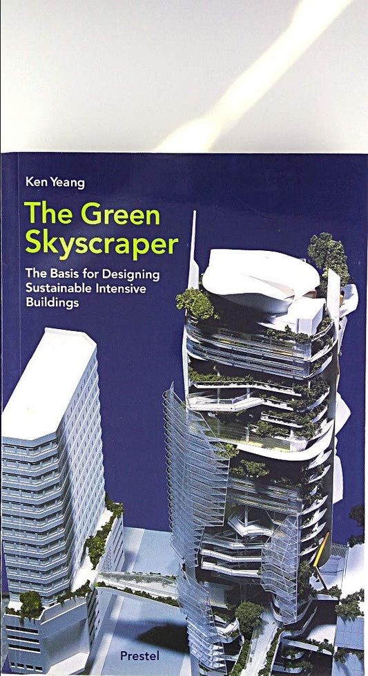 Green Skyscraper: The Basis for Designing Sustainable Intensive Buildings