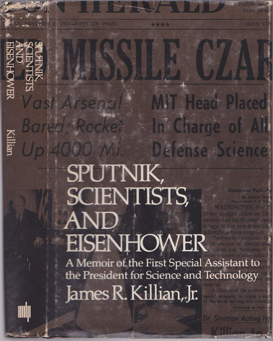 Sputnik, Scientists, and Eisenhower: A Memoir of the First Special Assistant to the President for Science and Technology book cover