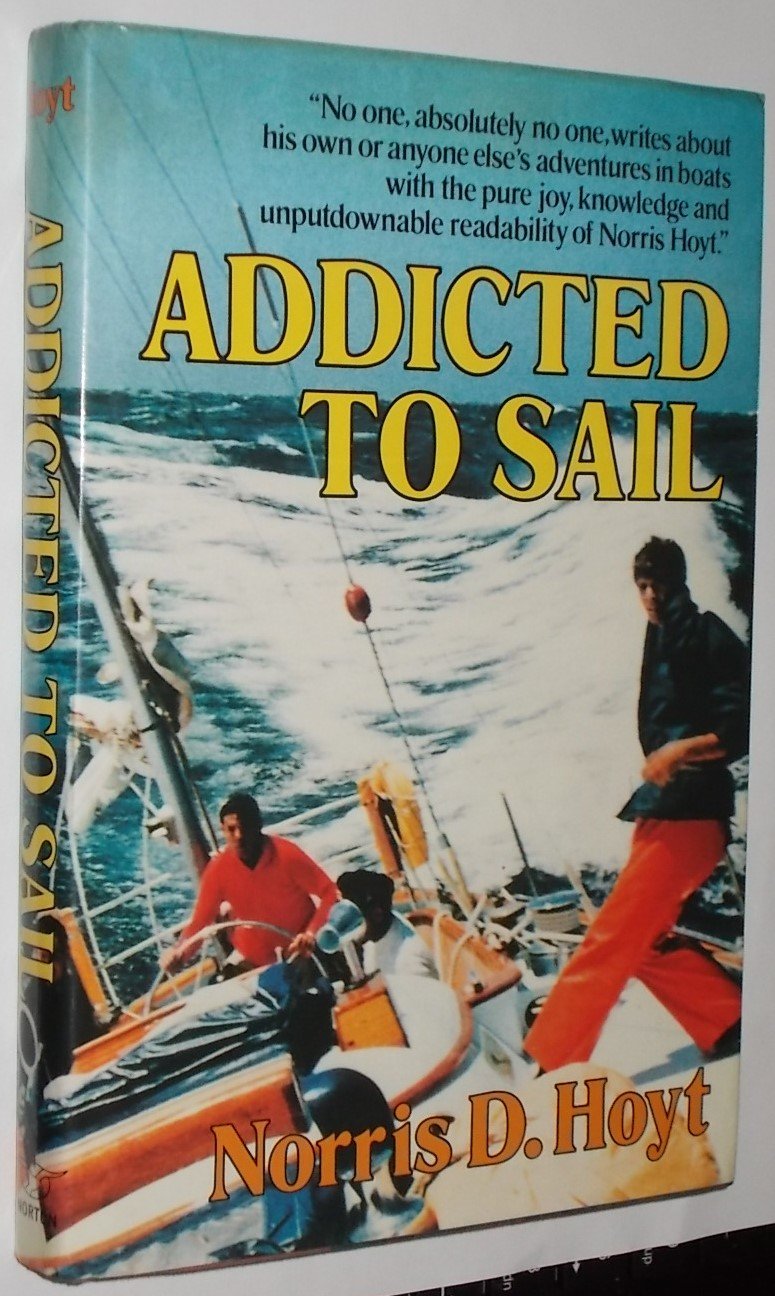 Addicted to Sail: A Half Century of Yachting Experiences book cover