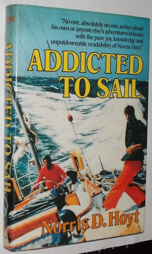 Addicted to Sail: A Half Century of Yachting Experiences book cover