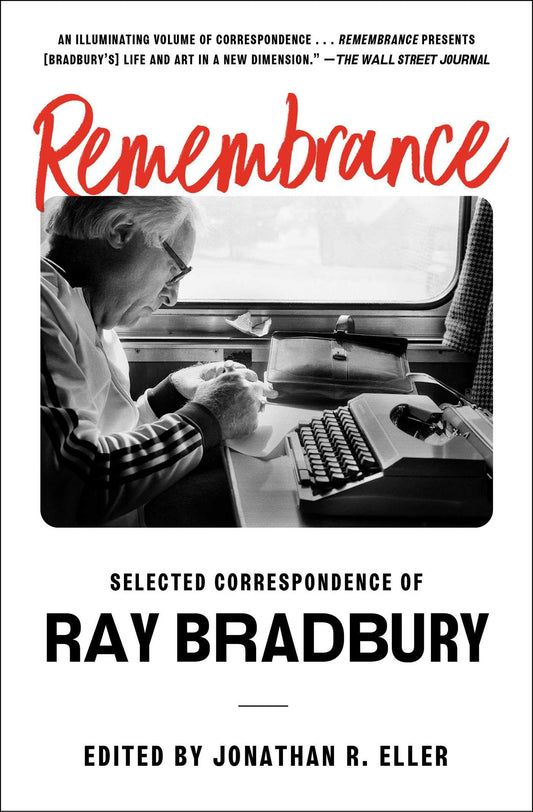 Remembrance: Selected Correspondence of Ray Bradbury