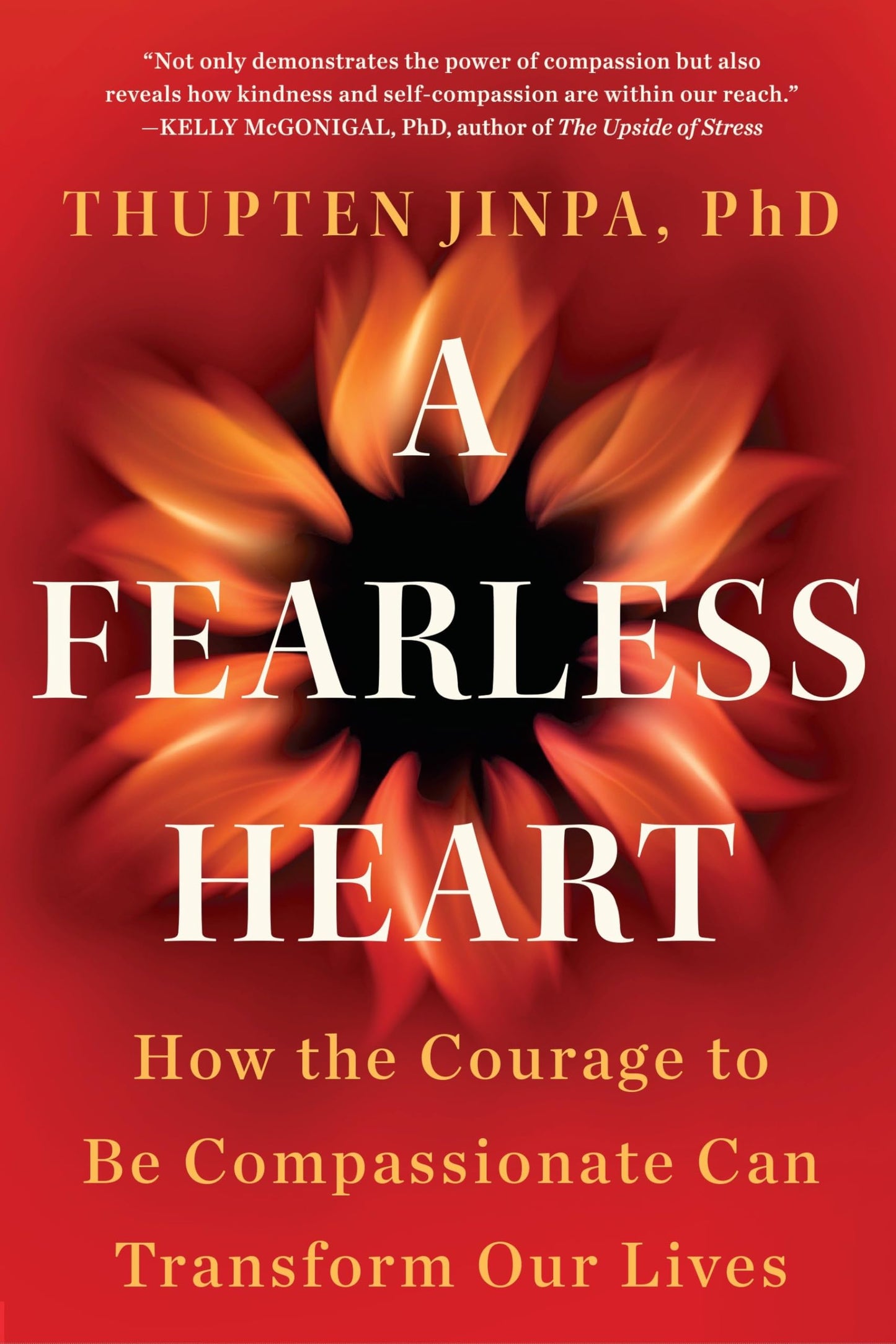 Fearless Heart: How the Courage to Be Compassionate Can Transform Our Lives book cover