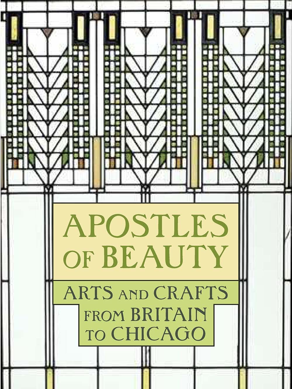 Apostles of Beauty: Arts and Crafts from Britain to Chicago book cover