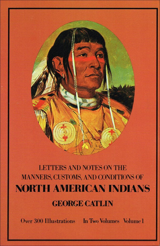 Manners, Customs, and Conditions of the North American Indians, Volume I (Revised) book cover