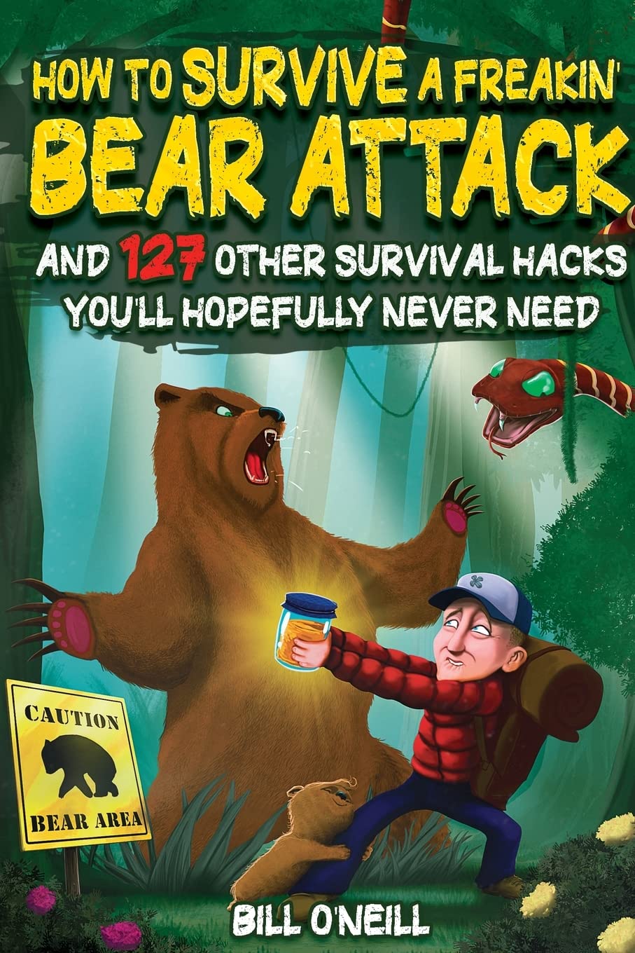 How To Survive A Freakin' Bear Attack: And 127 Other Survival Hacks You'll Hopefully Never Need book cover