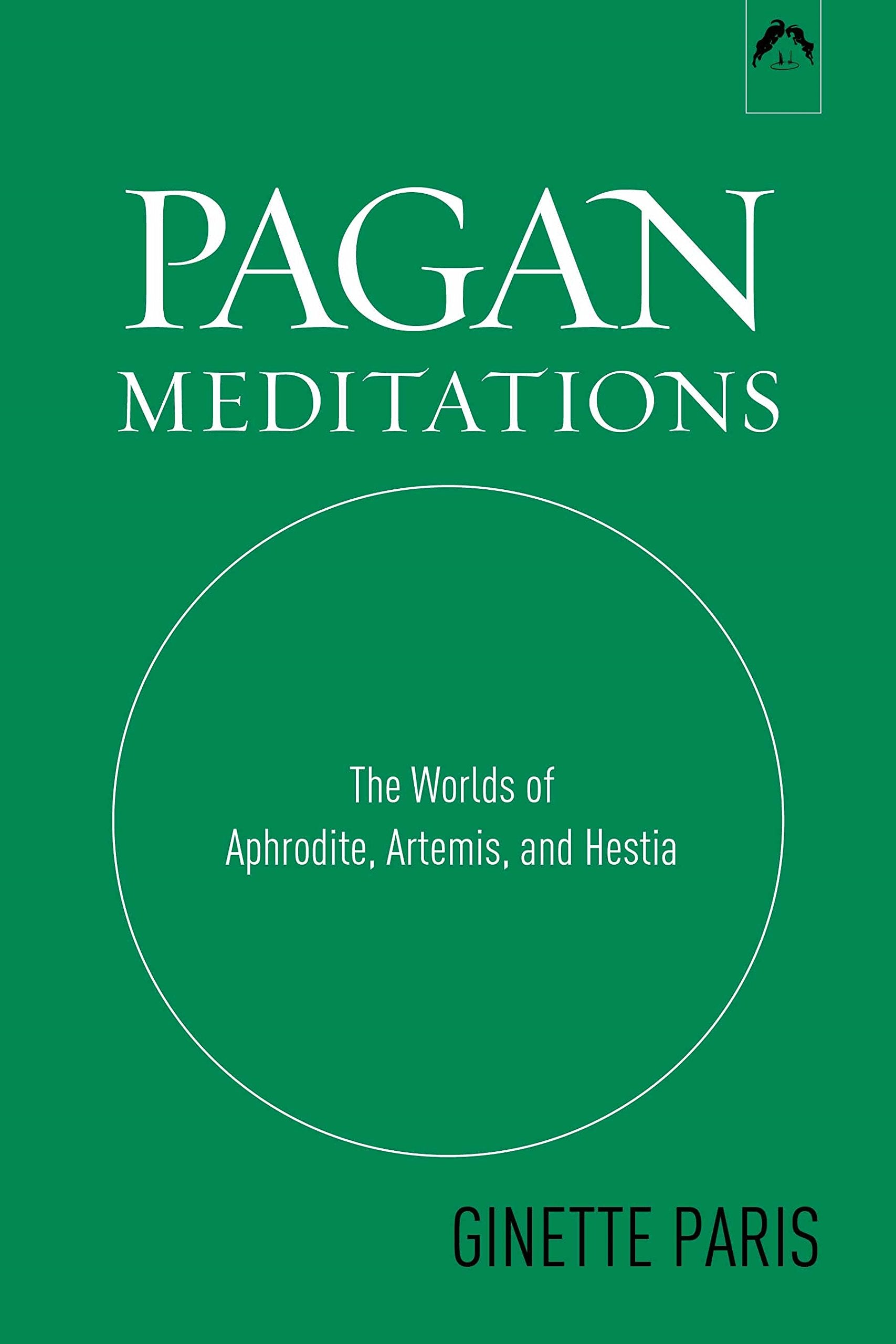 Pagan Meditations: The Worlds of Aphrodite, Artemis, and Hestia book cover