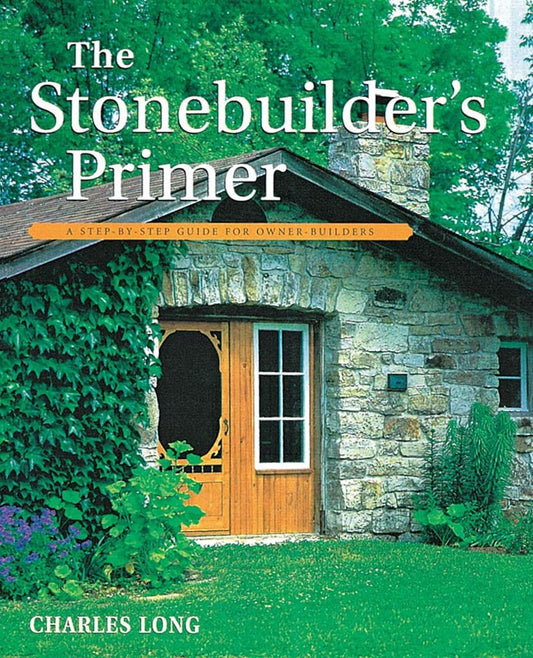 Stonebuilder's Primer: A Step-By-Step Guide for Owner-Builders (REV & EXPANDED)